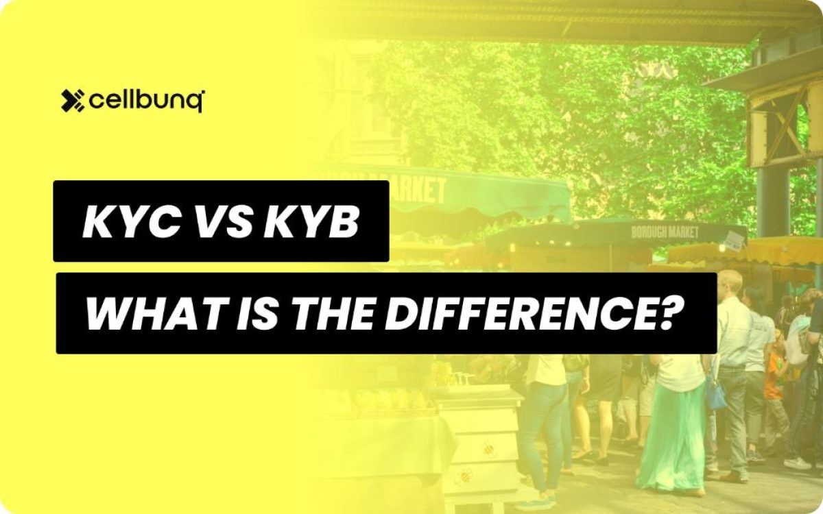 Know Your Customer (KYC) Vs Know Your Business (KYB): What Is The  Difference? - Cellbunq