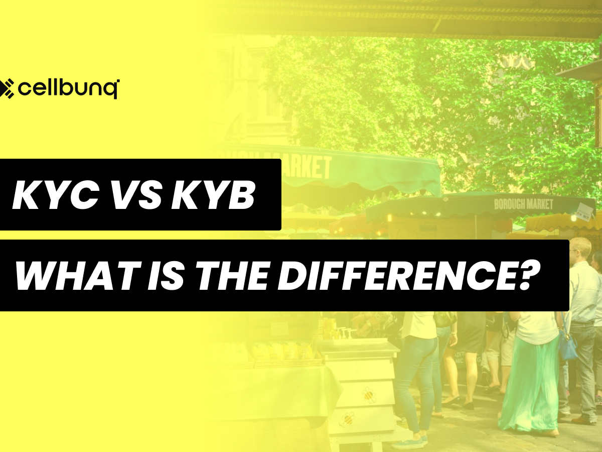 Know Your Customer (KYC) Vs Know Your Business (KYB): What Is The  Difference? - Cellbunq